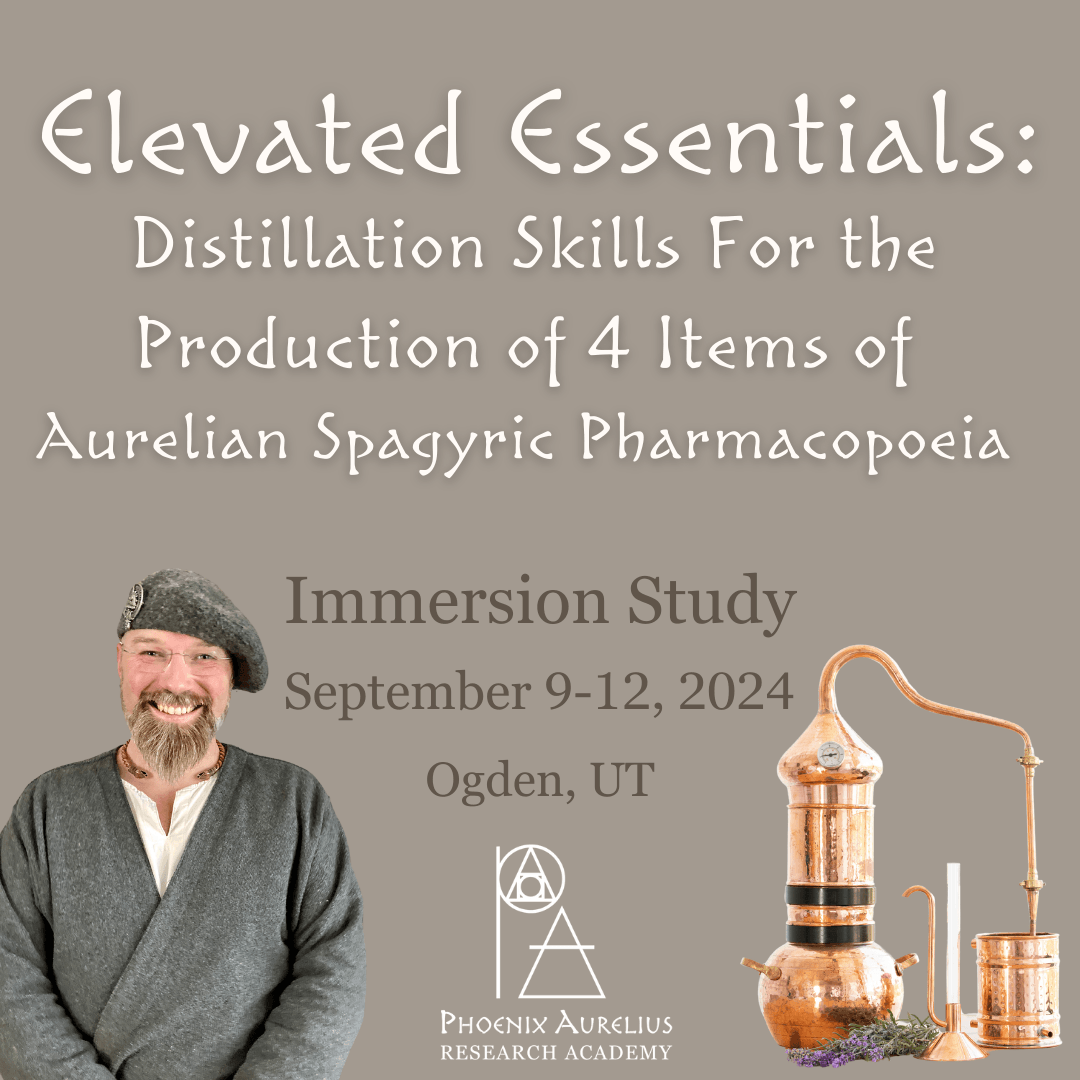 Elevated Essentials: Distillation Skills For the Production of 4 Items of Aurelian Spagyric Pharmacopoeia